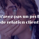 clients difficiles freelance pourquoi