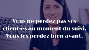 pourquoi vous perdez des clients potentiels