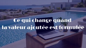 formuler sa valeur ajoutée communication entrepreneur