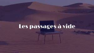 Traversée du désert entrepreneur périodes de doute